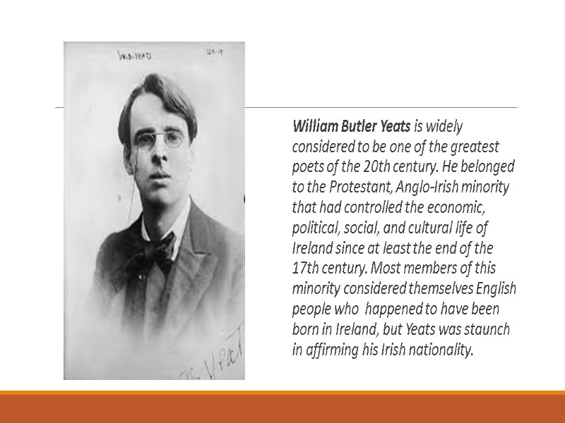 William Butler Yeats is widely considered to be one of the greatest poets of